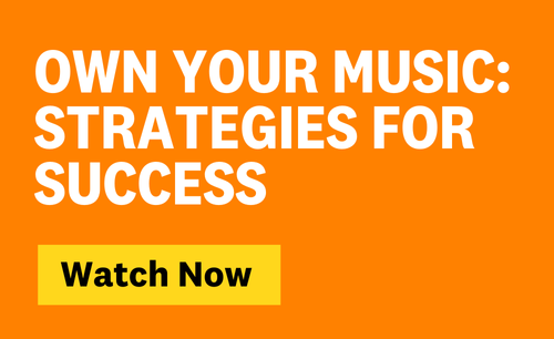 Own Your Music: Strategies for Success Webinar